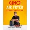 Gino air fryer szakácskönyve - Olasz konyha könnyedén - Gino D'Acampo