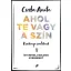 Ahol te vagy a szín - Kézikönyv szülőknek - Csorba Anita