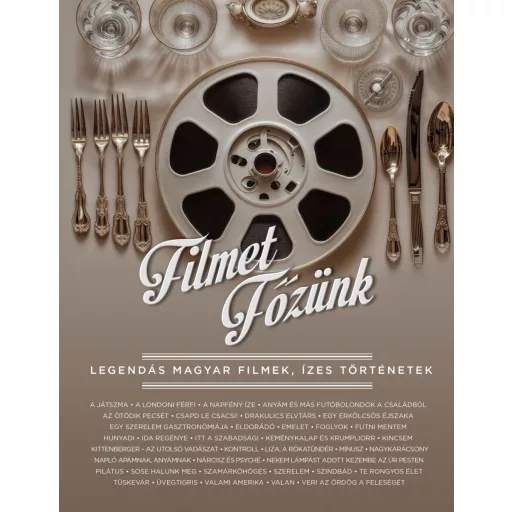 Filmet főzünk - Legendás magyar filmek, ízes történetek