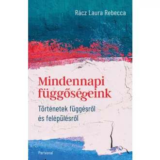 Mindennapi függőségeink - Rácz Laura Rebecca