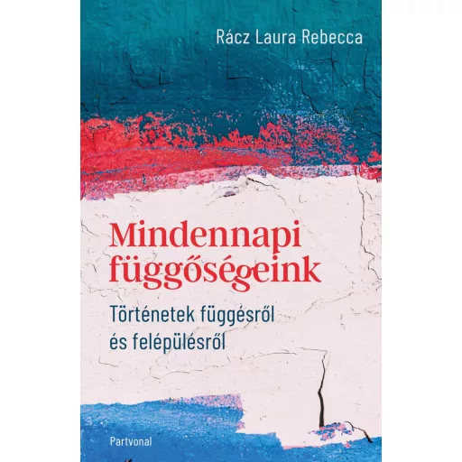 Mindennapi függőségeink - Rácz Laura Rebecca
