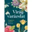 Virágvarázslat - A virágok csodás szimbolikája - Anastasia Mostacci