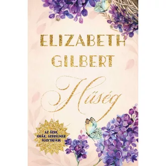   Hűség - Az Ízek, imák, szerelmek folytatása - Elizabeth Gilbert