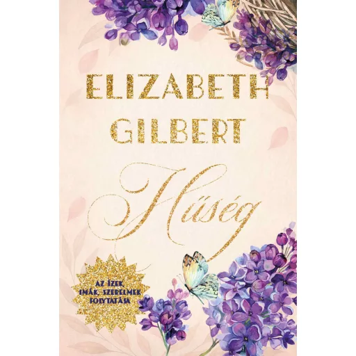 Hűség - Az Ízek, imák, szerelmek folytatása - Elizabeth Gilbert