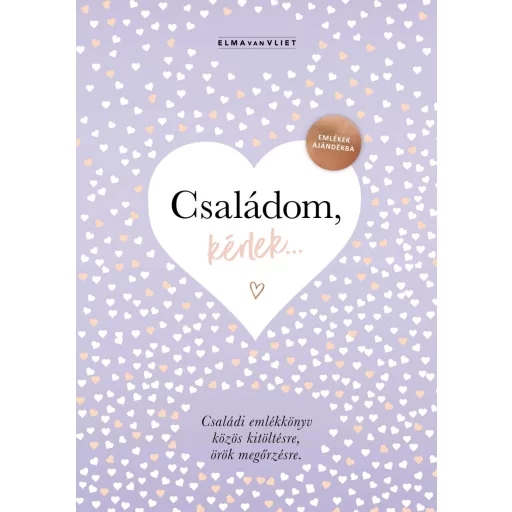 Családom, kérlek... - Emlékek ajándékba - Családi emlékkönyv közös kitöltésre, örök megőrzésre