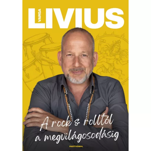 A rock & rolltól a megvilágosodásig - Varga Livius