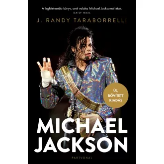  Michael Jackson - Varázslat és őrület, a teljes történet (Új, bővített kiadás) - J. Randy Taraborrelli