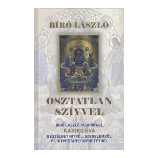 Osztatlan szívvel - Bíró László - Karikó Éva