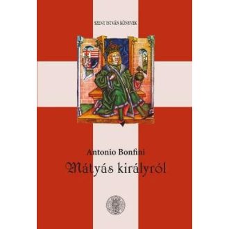 Mátyás királyról - Antonio Bonfini