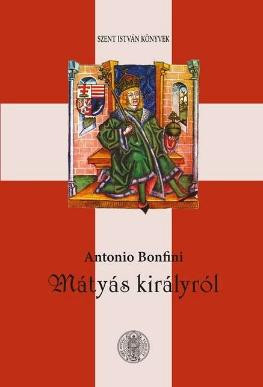 Mátyás királyról - Antonio Bonfini