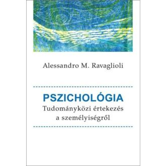   Pszichológia - Tudományközi értekezés a személyiségről - Alessandro M. Ravaglioli
