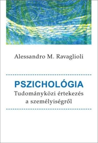 Pszichológia - Tudományközi értekezés a személyiségről - Alessandro M. Ravaglioli