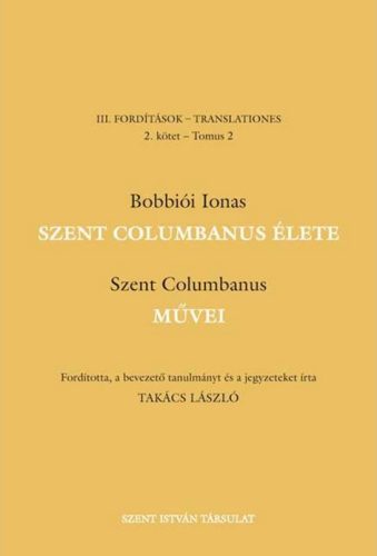 Szent Columbanus élete és művei - Bobbiói Ionas