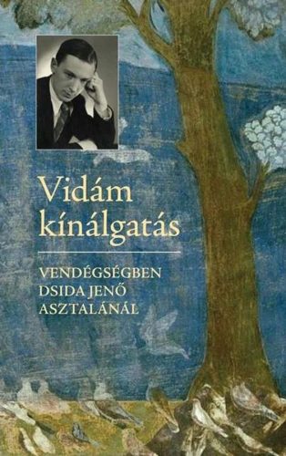Vidám kínálgatás - Vendégségben Dsida Jenő asztalánál