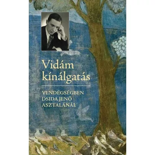 Vidám kínálgatás - Vendégségben Dsida Jenő asztalánál