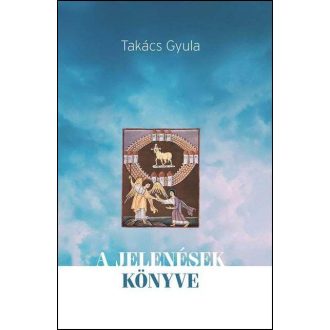 A Jelenések könyve - Takács Gyula