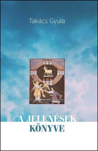 A Jelenések könyve - Takács Gyula