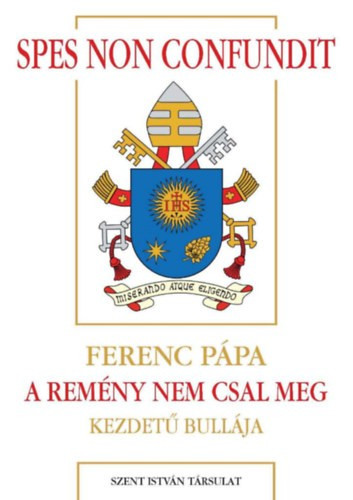 Spes non confundit - A remény nem csal meg - Ferenc pápa