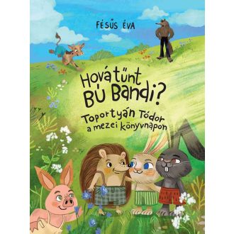   Hová tűnt Bú Bandi? - Toportyán Tódor a mezei könyvnapon - Fésűs Éva