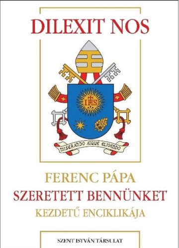 Dilexit nos - Szeretett bennünket kezdetű enciklikája - Ferenc pápa