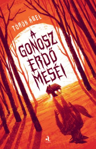 A gonosz erdő meséi - Török Ábel