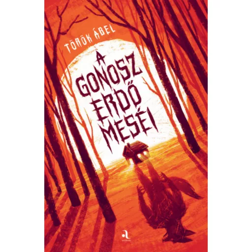 A gonosz erdő meséi - Török Ábel