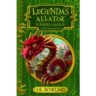   Legendás állatok és megfigyelésük - Göthe Salmander - J. K. Rowling