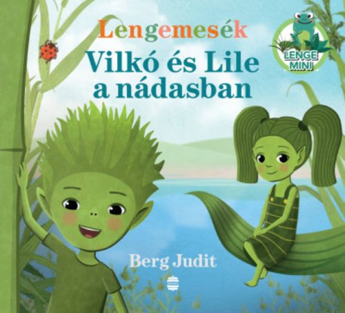 Lengemesék - Vilkó és Lile a nádasban - Berg Judit