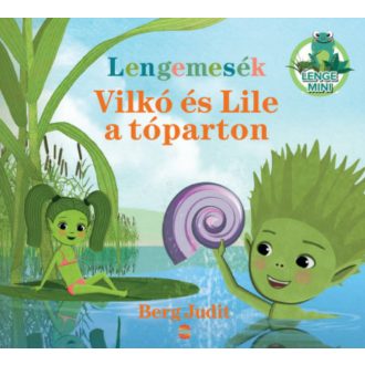 Lengemesék - Vilkó és Lile a tóparton - Berg Judit