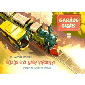   Garázs Bagázs - Gőzös Gizi nagy versenye - M. Kácsor Zoltán
