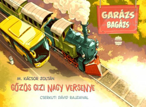 Garázs Bagázs - Gőzös Gizi nagy versenye - M. Kácsor Zoltán