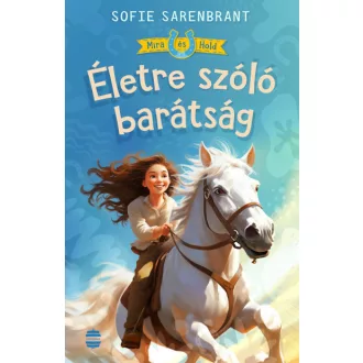   Mira és Hold 1. - Életre szóló barátság - Sofie Sarenbrant