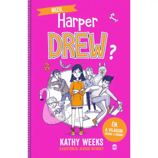 Mizu, Harper Drew? - Én. A világom. Dráma a köbön! - Kathy Weeks