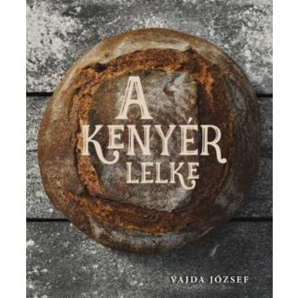 A kenyér lelke - Vajda József