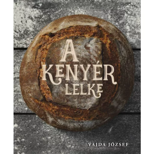 A kenyér lelke - Vajda József