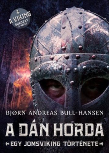 A dán horda - Egy jomsviking története - Bjorn Andreas Bull-Hansen