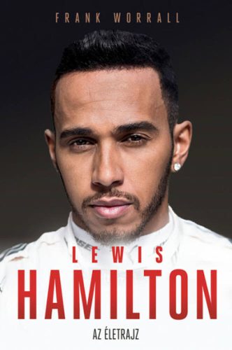 Lewis Hamilton - Az életrajz - Frank Worrall