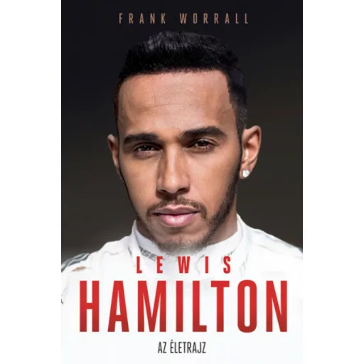 Lewis Hamilton - Az életrajz - Frank Worrall