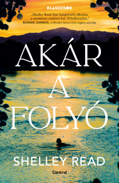 Akár a folyó - Shelley Read