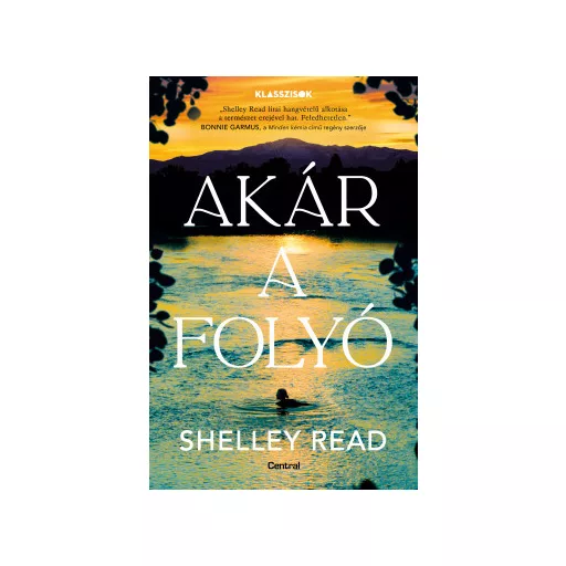 Akár a folyó - Shelley Read
