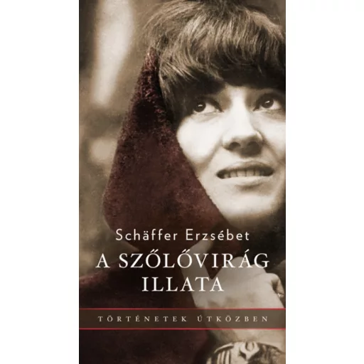 A szőlővirág illata - Schaffer Erzsébet