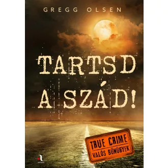 Tartsd a szád! - Valós bűnügyek - Gregg Olsen