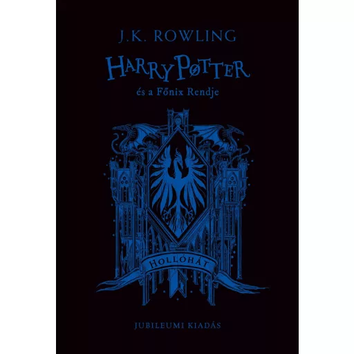 Harry Potter és a Főnix Rendje - Hollóhátas kiadás - J. K. Rowling