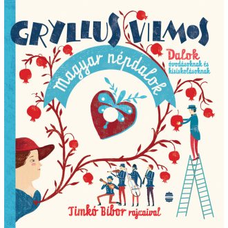   Magyar népdalok - Dalok óvodásoknak és kisiskolásoknak - Gryllus Vilmos (új kiadás)