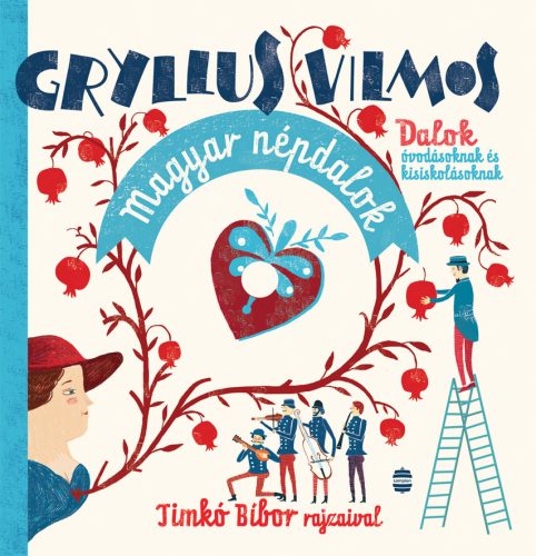 Magyar népdalok - Dalok óvodásoknak és kisiskolásoknak - Gryllus Vilmos (új kiadás)