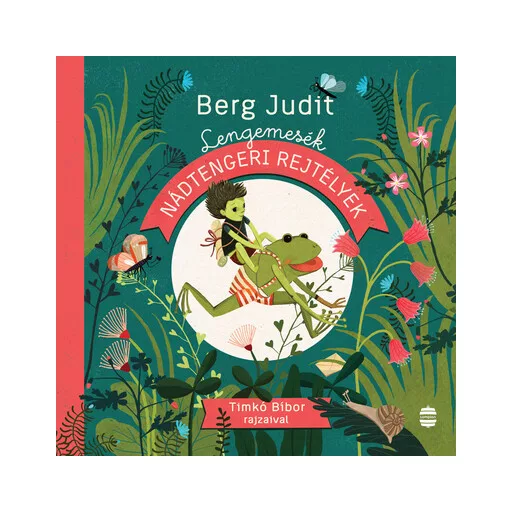 Lengemesék - Nádtengeri rejtélyek - Berg Judit (új kiadás)