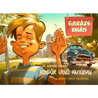   Rendőr Ernő akcióban - Garázs bagázs 4. - M. Kácsor Zoltán