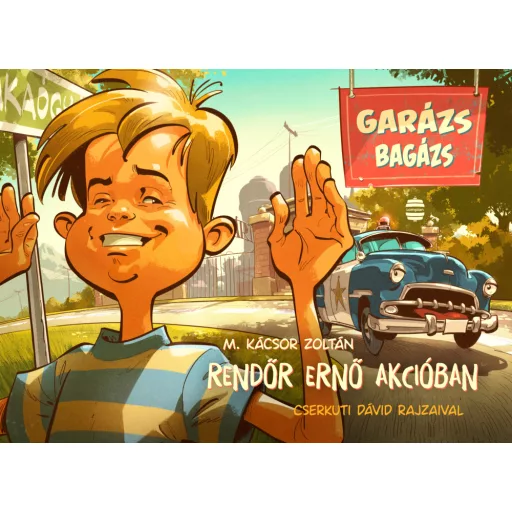 Rendőr Ernő akcióban - Garázs bagázs 4. - M. Kácsor Zoltán