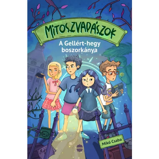 Mítoszvadászok 1. - A Gellért-hegy boszorkánya - Mikó Csaba