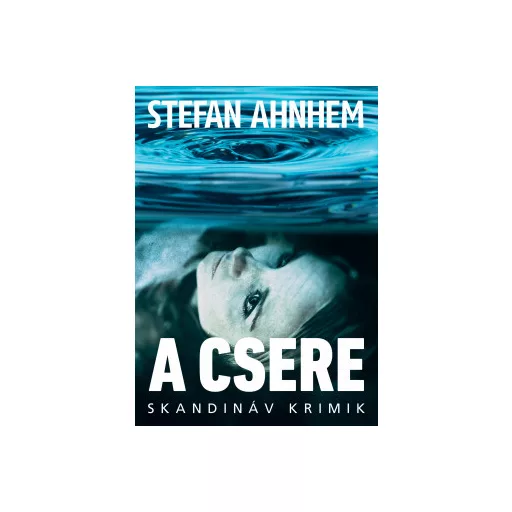 A csere - Stefan Ahnhem